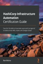 Okładka - HashiCorp Infrastructure Automation Certification Guide. Pass the Terraform Associate exam and manage IaC to scale across AWS, Azure, and Google Cloud - Ravi Mishra