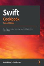 Okładka - Swift Cookbook.. Over 60 proven recipes for developing better iOS applications with Swift 5.3 - Second Edition - Keith Moon, Chris Barker