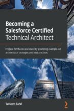 Okładka - Becoming a Salesforce Certified Technical Architect. Prepare for the review board by practicing example-led architectural strategies and best practices - Tameem Bahri