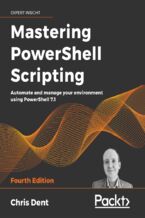 Okładka - Mastering PowerShell Scripting. Automate and manage your environment using PowerShell 7.1 - Fourth Edition - Chris Dent