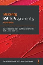 Okładka - Mastering iOS 14 Programming. Build professional-grade iOS 14 applications with Swift 5.3 and Xcode 12.4 - Fourth Edition - Mario Eguiluz Alebicto, Chris Barker, Donny Wals