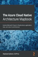 Okładka - The Azure Cloud Native Architecture Mapbook. Explore Microsoft Cloud&#x2019;s infrastructure, application, data, and security architecture - Stéphane Eyskens, Ed Price