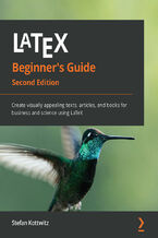 Okładka - LaTeX Beginner's Guide. Create visually appealing texts, articles, and books for business and science using LaTeX - Second Edition - Stefan Kottwitz