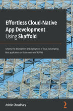Okładka książki Effortless Cloud-Native App Development Using Skaffold