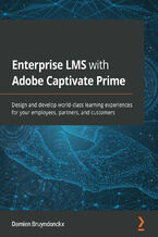Okładka - Enterprise LMS with Adobe Captivate Prime. Design and develop world-class learning experiences for your employees, partners, and customers - Damien Bruyndonckx