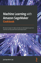 Okładka książki Machine Learning with Amazon SageMaker Cookbook