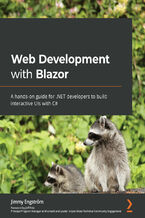 Okładka - Web Development with Blazor. A hands-on guide for .NET developers to build interactive UIs with C# - Jimmy Engström, Jeff Fritz