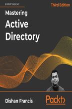 Okładka - Mastering Active Directory. Design, deploy, and protect Active Directory Domain Services for Windows Server 2022 - Third Edition - Dishan Francis