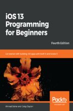 Okładka - iOS 13 Programming for Beginners. Get started with building iOS apps with Swift 5 and Xcode 11 - Fourth Edition - Ahmad Sahar, Craig Clayton