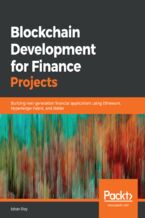Blockchain Development for Finance Projects. Building next-generation financial applications using Ethereum, Hyperledger Fabric, and Stellar