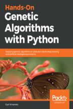 Okadka ksiki Hands-On Genetic Algorithms with Python. Applying genetic algorithms to solve real-world deep learning and artificial intelligence problems