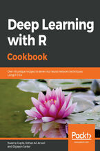 Okładka - Deep Learning with R Cookbook. Over 45 unique recipes to delve into neural network techniques using R 3.5.x - Swarna Gupta, Rehan Ali Ansari, Dipayan Sarkar