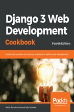 Okładka - Django 3 Web Development Cookbook. Actionable solutions to common problems in Python web development - Fourth Edition - Aidas Bendoraitis, Jake Kronika