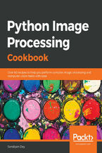 Okładka - Python Image Processing Cookbook. Over 60 recipes to help you perform complex image processing and computer vision tasks with ease - Sandipan Dey