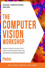 Okładka - The Computer Vision Workshop. Develop the skills you need to use computer vision algorithms in your own artificial intelligence projects - Hafsa Asad, Vishwesh Ravi Shrimali, Nikhil Singh