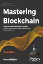 Okładka - Mastering Blockchain. A deep dive into distributed ledgers, consensus protocols, smart contracts, DApps, cryptocurrencies, Ethereum, and more - Third Edition - Imran Bashir