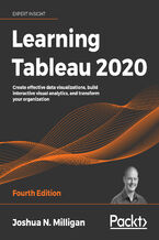 Okładka - Learning Tableau 2020. Create effective data visualizations, build interactive visual analytics, and transform your organization - Fourth Edition - Joshua N. Milligan