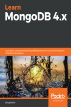 Learn MongoDB 4.x. A guide to understanding MongoDB development and administration for NoSQL developers