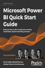 Okładka - Microsoft Power BI Quick Start Guide. Bring your data to life through data modeling, visualization, digital storytelling, and more - Second Edition - Devin Knight, Mitchell Pearson, Bradley Schacht, Erin Ostrowsky