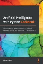 Okadka ksiki Artificial Intelligence with Python Cookbook. Proven recipes for applying AI algorithms and deep learning techniques using TensorFlow 2.x and PyTorch 1.6