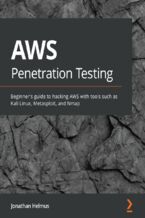 AWS Penetration Testing. Beginner's guide to hacking AWS with tools such as Kali Linux, Metasploit, and Nmap