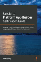 Okładka - Salesforce Platform App Builder Certification Guide. A beginner's guide to building apps on the Salesforce Platform and passing the Salesforce Platform App Builder exam - Paul Goodey