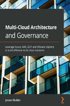 Okładka - Multi-Cloud Architecture and Governance. Leverage Azure, AWS, GCP, and VMware vSphere to build effective multi-cloud solutions - Jeroen Mulder