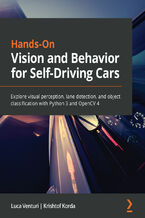Hands-On Vision and Behavior for Self-Driving Cars. Explore visual perception, lane detection, and object classification with Python 3 and OpenCV 4