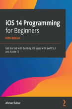 Okładka - iOS 14 Programming for Beginners. Get started with building iOS apps with Swift 5.3 and Xcode 12 - Fifth Edition - Ahmad Sahar