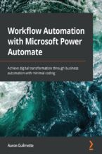 Okładka - Workflow Automation with Microsoft Power Automate. Achieve digital transformation through business automation with minimal coding - Aaron Guilmette