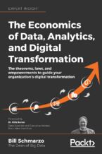 Okładka - The Economics of Data, Analytics, and Digital Transformation. The theorems, laws, and empowerments to guide your organization&#x2019;s digital transformation - Bill Schmarzo, Dr. Kirk Borne