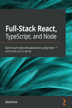 Okładka - Full-Stack React, TypeScript, and Node. Build cloud-ready web applications using React 17 with Hooks and GraphQL - David Choi