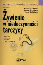 Okładka - Żywienie w niedoczynności tarczycy - Mirosław Jarosz, Hanna Stolińska, Diana Wolańska