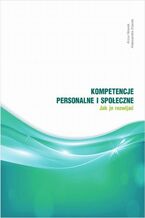 Okładka - Kompetencje personalne i społeczne. Jak je rozwijać ? - Anna Nowak, Aleksandra Stanek