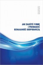 Jak założyć firmę i prowadzić działalność gospodarczą?