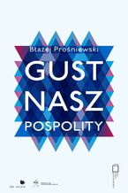 Okładka - Gust nasz pospolity - Bartosz Prośniewski