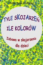 Tyle skojarzeń, ile kolorów