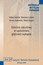 Okładka - Ochrona zabudowy w sąsiedztwie głębokich wykopów - Walery Kotlicki, Stanisław Łukasik, Tomasz Godlewski, Witold Bogusz