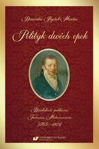 Okładka - Polityk dwóch epok. Działalność publiczna Tadeusza Matuszewicza (1765-1819) - Dominika Rychel-Mantur