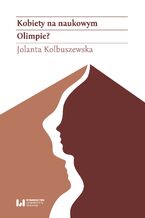 Okładka - Kobiety na naukowym Olimpie? Łódzkie adeptki Klio w latach 1945-1989 - Jolanta Kolbuszewska