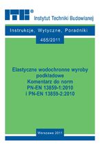 Okładka - Elastyczne wodochronne wyroby podkładowe. Komentarz do norm PN-EN 13859-1:2010 i PN-EN 13859-2:2010 - Barbara Francke