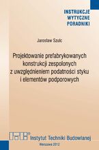 Projektowanie prefabrykowanych konstrukcji zespolonych z uwzględnieniem podatności styku i elementów podporowych