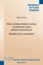 Wpływ łączników zbrojenia z izolacją na właściwości cieplne połączeń konstrukcyjnych. Metodyka oceny z przykładami