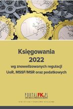 Okładka - Księgowania 2022 wg znowelizowanych regulacji uor, MSSF/MSR oraz podatkowych - Katarzyna Trzpioła