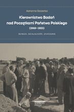 Okładka - Kierownictwo Badań nad Początkami Państwa Polskiego (1949-1953). Geneza, działalność, znaczenie - Adrianna Szczerba