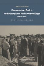 Okadka ksiki Kierownictwo Bada nad Pocztkami Pastwa Polskiego (1949-1953). Geneza, dziaalno, znaczenie