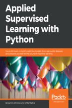 Okładka - Applied Supervised Learning with Python. Use scikit-learn to build predictive models from real-world datasets and prepare yourself for the future of machine learning - Benjamin Johnston, Ishita Mathur