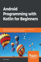 Okładka - Android Programming with Kotlin for Beginners. Build Android apps starting from zero programming experience with the new Kotlin programming language - John Horton