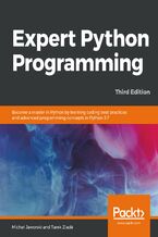 Okładka - Expert Python Programming. Become a master in Python by learning coding best practices and advanced programming concepts in Python 3.7 - Third Edition - Michał Jaworski, Tarek Ziadé