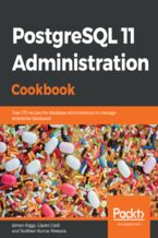 Okładka - PostgreSQL 11 Administration Cookbook. Over 175 recipes for database administrators to manage enterprise databases - Simon Riggs, Gianni Ciolli, Sudheer Kumar Meesala
